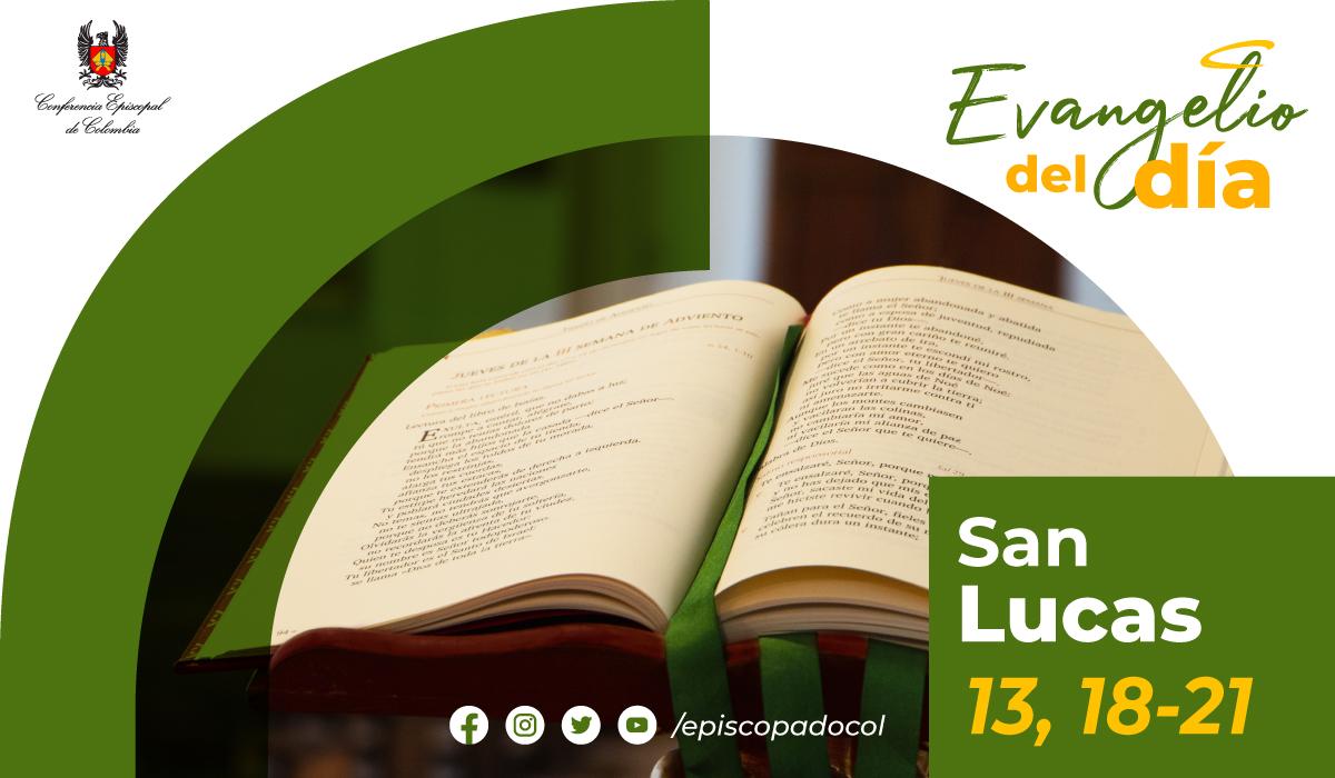 29 de octubre Lectura del santo Evangelio según San Lucas 13, 1821